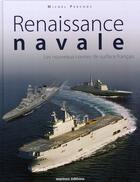 Couverture du livre « Renaissance navale ; les nouveaux navires de surface français » de Michel Perchoc aux éditions Marines