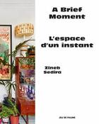 Couverture du livre « Zineb Sedira ; l'espace d'un instant / a brief moment » de  aux éditions Jeu De Paume