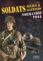 Couverture du livre « Soldats alliés & allemands ; Normandie 1944 » de Erwan Pauleian aux éditions Orep