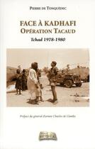 Couverture du livre « Face à Kadhafi ; opération Tacaud Tchad 1978-1980 » de Pierre De Tonquedec aux éditions Soteca