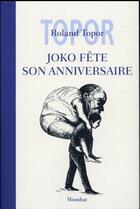 Couverture du livre « Joko fête son anniversaire » de Roland Topor aux éditions Wombat