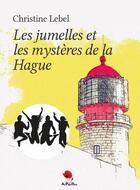 Couverture du livre « Les jumelles et les mystères de La Hague » de Christine Lebel aux éditions Au Pays Reve