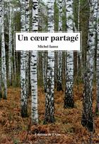 Couverture du livre « Un coeur partagé » de Michel Ianoz aux éditions Éditions De L'aire