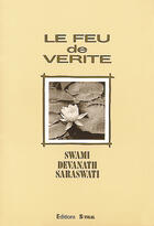 Couverture du livre « Le feu de la verite » de Devanath Swami aux éditions Swam
