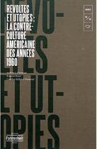 Couverture du livre « Révoltes et utopies : la contre-culture américaine des années 1960 » de Caroline Rolland-Diamond et Andrew Jay Diamond et Romain Huret aux éditions Fahrenheit