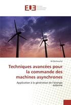 Couverture du livre « Techniques avancees pour la commande des machines asynchrones » de Bechouche Ali aux éditions Editions Universitaires Europeennes