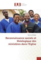 Couverture du livre « Reconnaissance sociale et theologique des ministeres dans l'eglise » de Dubigny Jean-Luc aux éditions Editions Universitaires Europeennes