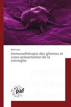 Couverture du livre « Immunotherapie des gliomes et cross-presentation de la microglie » de Jarry Ulrich aux éditions Presses Academiques Francophones