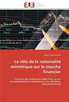 Couverture du livre « Le role de la rationalite mimetique sur le marche financier - l'impact des influences collectives su » de Assaidi Abdelouahid aux éditions Editions Universitaires Europeennes