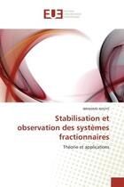 Couverture du livre « Stabilisation et observation des systemes fractionnaires - theorie et applications » de Ndoye Ibrahima aux éditions Editions Universitaires Europeennes