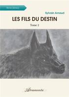 Couverture du livre « Les fils du destin - Tome 2 » de Arnaud Sylvain aux éditions Atramenta