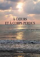 Couverture du livre « À coeurs et à corps perdus » de Laurence Dermit aux éditions Baudelaire