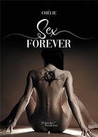 Couverture du livre « Sex forever » de Chelie aux éditions Baudelaire