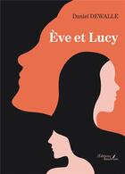 Couverture du livre « Ève et Lucy » de Daniel Dewalle aux éditions Baudelaire