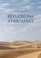 Couverture du livre « Réflexions africaines » de Loic Maire aux éditions Baudelaire