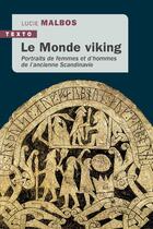 Couverture du livre « Le monde viking : Portraits de femmes et d'hommes de l'ancienne Scandinavie » de Malbos Lucie aux éditions Tallandier