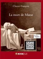 Couverture du livre « La mort de Marat » de Francois Chevet aux éditions Bookelis