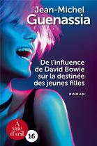 Couverture du livre « De l'influence de David Bowie sur la destinée des jeunes filles » de Jean-Michel Guenassia aux éditions A Vue D'oeil