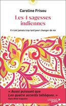 Couverture du livre « Les 4 sagesses indiennes » de Caroline Frisou aux éditions Leduc