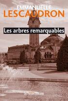 Couverture du livre « Les arbres remarquables » de Emmanuelle Lescaudro aux éditions Presses Litteraires