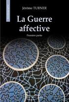 Couverture du livre « La guerre affective » de Turner Jerome aux éditions Sydney Laurent