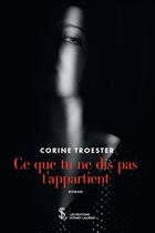 Couverture du livre « Ce que tu ne dis pas t appartient » de Corine Troester aux éditions Sydney Laurent