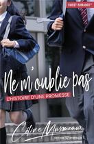 Couverture du livre « Ne m'oublie pas : L'histoire d'une promesse » de Celine Musmeaux aux éditions Nymphalis