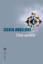 Couverture du livre « Une amitié » de Silvia Avallone aux éditions Liana Levi