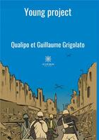 Couverture du livre « Young project » de Qualipo Grigolato et Guillaume Grigolato aux éditions Le Lys Bleu