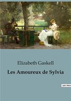 Couverture du livre « Les Amoureux de Sylvia : un roman sentimental de Elizabeth Gaskell » de Elizabeth Gaskell aux éditions Culturea
