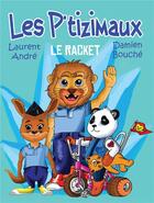 Couverture du livre « Les P'tizimaux : le racket » de Laurent Andre et Damien Bouche aux éditions A&h