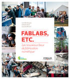 Couverture du livre « Fablabs, etc. ; les nouveaux lieux de fabrication numérique » de Laurent Ricard et Ophelia Noor et Camille Bosque aux éditions Eyrolles