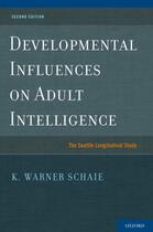 Couverture du livre « Developmental Influences on Adult Intelligence: The Seattle Longitudin » de Schaie K Warner aux éditions Oxford University Press Usa