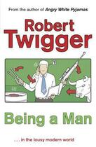 Couverture du livre « Being a Man » de Robert Twigger aux éditions Orion Digital