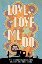 Couverture du livre « LOVE, LOVE ME DO » de Mark Haysom aux éditions Little Brown Book Group Digital