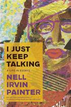 Couverture du livre « Nell irvin painter : i just keep talking » de Painter Nell Irvin aux éditions Random House Us