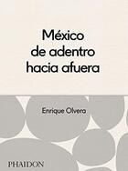 Couverture du livre « México desde adentro hacia afuera » de Enrique Olvera aux éditions Phaidon Press