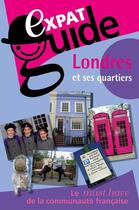 Couverture du livre « Expat guide ; Londres et ses quartiers » de Guylaine Amyot et Florence Le Bihan et Anne Ricard aux éditions Expat Guide