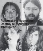 Couverture du livre « Return of the repressed destroy all monsters 1973-1977 » de  aux éditions Dap Artbook