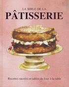 Couverture du livre « La bible de la pâtisserie » de  aux éditions Parragon
