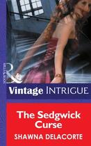 Couverture du livre « The Sedgwick Curse (Mills & Boon Intrigue) (Eclipse - Book 10) » de Shawna Delacorte aux éditions Mills & Boon Series