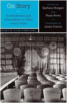 Couverture du livre « On story ; screenwriters and flimmakers on their iconic films » de Barbara Morgan et Maya Perez aux éditions Pu Du Texas