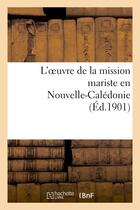 Couverture du livre « L'oeuvre de la mission mariste en nouvelle-caledonie » de  aux éditions Hachette Bnf