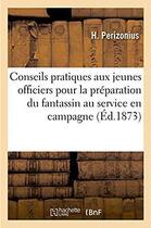 Couverture du livre « Conseils pratiques aux jeunes officiers pour la preparation du fantassin au service en campagne - tr » de Perizonius aux éditions Hachette Bnf