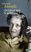 Couverture du livre « Qu'est-ce que la politique ? » de Hannah Arendt aux éditions Points