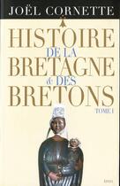 Couverture du livre « Histoire de la bretagne et des bretons t1 - des ages obscurs au regne de louis xiv » de Joel Cornette aux éditions Seuil