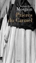 Couverture du livre « Prières du Carmel » de Stephane-Marie Morgain aux éditions Seuil