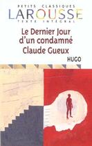 Couverture du livre « Le dernier jour d'un condamné ; Claude Gueux » de Victor Hugo aux éditions Larousse