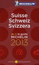 Couverture du livre « Le guide Michelin ; Suisse Schweiz Svizzera (édition 2013) » de Collectif Michelin aux éditions Michelin