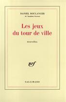 Couverture du livre « Les jeux du tour de ville » de Daniel Boulanger aux éditions Gallimard